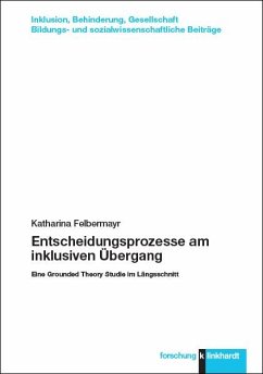 Entscheidungsprozesse am inklusiven Übergang - Felbermayr, Katharina