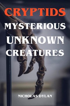 Cryptids - Mysterious Unknown Creatures (eBook, ePUB) - Dylan, Nicholas