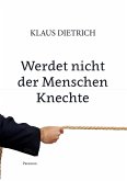 Werdet nicht der Menschen Knechte