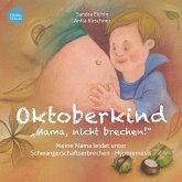 Oktoberkind - Mama, nicht brechen!