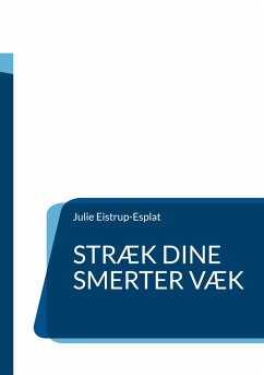 Stræk dine smerter væk - Eistrup-Esplat, Julie