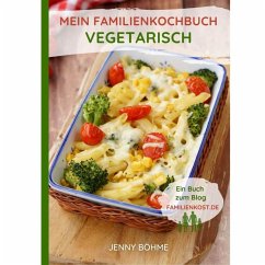 Mein Familienkochbuch - vegetarisch - Böhme, Jenny