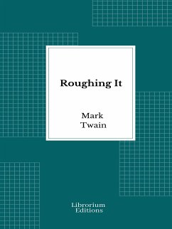 Roughing It (eBook, ePUB) - Twain, Mark