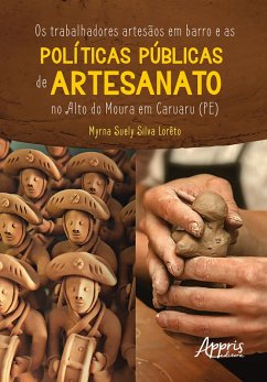 Cover Os Trabalhadores Artesãos em Barro e as Políticas Públicas de Artesanato no Alto do Moura em Caruaru (PE) (eBook, ePUB)