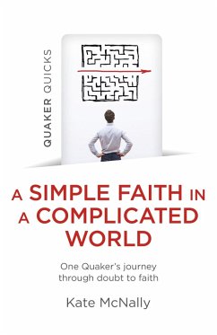 Quaker Quicks - A Simple Faith in a Complicated World (eBook, ePUB) - Mcnally, Kate