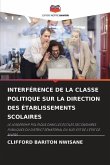 INTERFÉRENCE DE LA CLASSE POLITIQUE SUR LA DIRECTION DES ÉTABLISSEMENTS SCOLAIRES