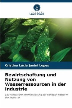 Bewirtschaftung und Nutzung von Wasserressourcen in der Industrie - Janini Lopes, Cristina Lúcia