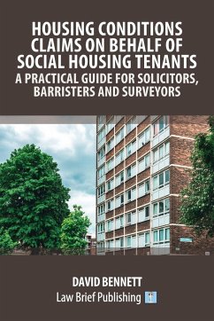 Housing Conditions Claims on Behalf of Social Housing Tenants - A Practical Guide for Solicitors, Barristers and Surveyors - Bennett, David