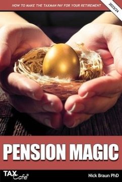 Pension Magic 2023/24: How to Make the Taxman Pay for Your Retirement - Braun, Nick