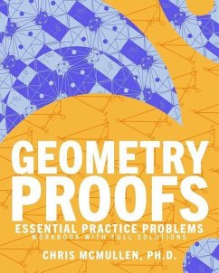 Geometry Proofs Essential Practice Problems Workbook with Full Solutions - Mcmullen, Chris