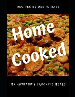 Home Cooked: My Husband's Favorite Meals - Mays, Debra