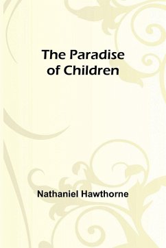 The Paradise of Children - Hawthorne, Nathaniel
