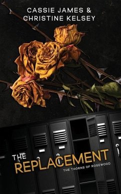 The Replacement: (The Thorns of Rosewood #1) - James, Cassie; Kelsey, Christine