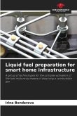 Liquid fuel preparation for smart home infrastructure