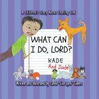 What Can I Do, Lord? Kade and Jade