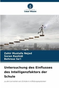 Untersuchung des Einflusses des Intelligenzfaktors der Schule - Nejad, Zahir Mustafa;Rashidi, Soran;Sa'i, Behrouz