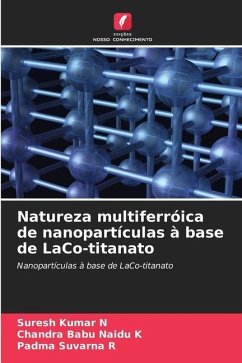 Natureza multiferróica de nanopartículas à base de LaCo-titanato - N, Suresh Kumar;K, Chandra Babu Naidu;R, Padma Suvarna