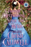 Forever Betrothed, Never the Bride: Scandalous Seasons Series