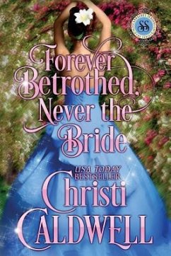 Forever Betrothed, Never the Bride: Scandalous Seasons Series - Caldwell, Christi