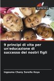 9 principi di vita per un'educazione di successo dei nostri figli