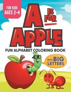 A Is For Apple: Fun Alphabet Coloring Book With Big Letters Kids Ages 2-4 - Rem, Xander