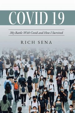 Covid 19: My Battle With Covid and How I Survived - Sena, Rich