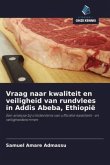 Vraag naar kwaliteit en veiligheid van rundvlees in Addis Abeba, Ethiopië
