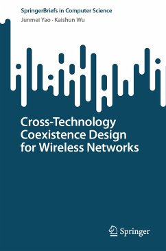 Cross-Technology Coexistence Design for Wireless Networks (eBook, PDF) - Yao, Junmei; Wu, Kaishun