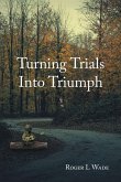 Turning Trials Into Triumph (eBook, ePUB)