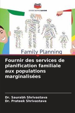 Fournir des services de planification familiale aux populations marginalisées - Shrivastava, Dr. Saurabh;Shrivastava, Dr. Prateek