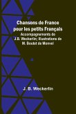 Chansons de France pour les petits Français; Accompagnements de J.B. Weckerlin; Illustrations de M. Boutet de Monvel