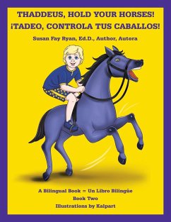 Thaddeus, Hold Your Horses! ¡Tadeo, Controla Tus Caballos! - Ryan Ed. D. Author Autora, Susan Fay