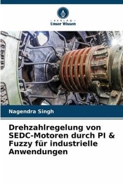 Drehzahlregelung von SEDC-Motoren durch PI & Fuzzy für industrielle Anwendungen - Singh, Nagendra