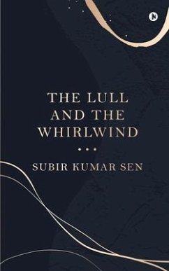 The Lull and the Whirlwind - Subir Kumar Sen