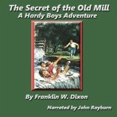 The Secret of the Old Mill: A Hardy Boys Adventure