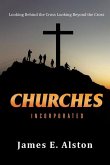 Churches Incorporated: Looking Behind the Cross Looking Beyond the Cross