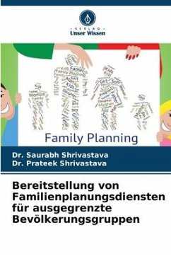 Bereitstellung von Familienplanungsdiensten für ausgegrenzte Bevölkerungsgruppen - Shrivastava, Dr. Saurabh;Shrivastava, Dr. Prateek