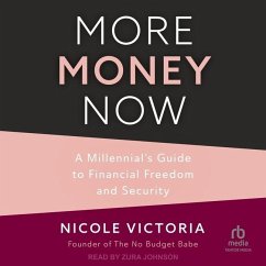 More Money Now: A Millennial's Guide to Financial Freedom and $Ecurity - Victoria, Nicole