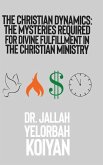 The Christian Dynamics: The Mysteries Required for Divine Fulfillment in the Christian Ministry