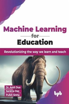 Machine Learning for Education - Das, Sankha; Sinha, Pulkit; Dua, Amit