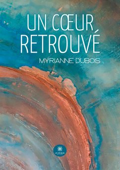 Un coeur retrouvé - Myrianne Dubois