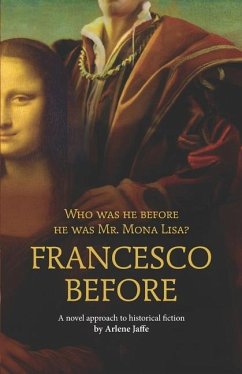 Francesco Before: Who was he before he was Mr. Mona Lisa? - Jaffe, Arlene