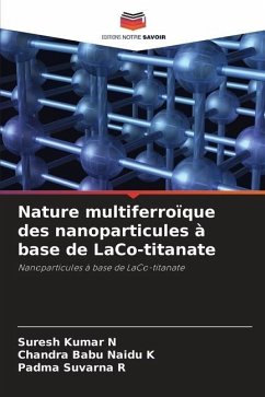 Nature multiferroïque des nanoparticules à base de LaCo-titanate - N, Suresh Kumar;K, Chandra Babu Naidu;R, Padma Suvarna