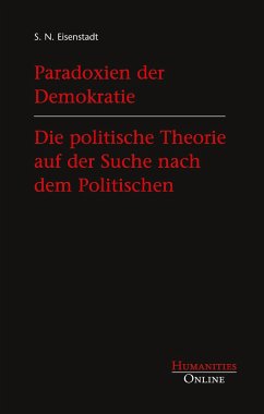 Paradoxien der Demokratie. Die politische Theorie auf der Suche nach dem Politischen - S. N. Eisenstadt