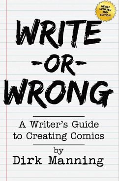 Write or Wrong: A Writer's Guide to Creating Comics [2nd Edition] - Manning, Dirk