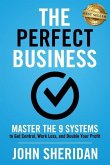 The Perfect Business: Master the 9 Systems to Get Control, Work Less, and Double Your Profit
