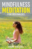 Mindfulness Meditation for Beginners: A Practical Approach to Achieving Inner Peace, Relieving Stress, and Improving Health