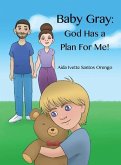 Baby Gray: God Has a Plan for Me!