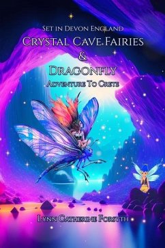 Crystal Cave Fairies And Dragonfly Adventure to Crete - Forsyth, Lynn Catherine