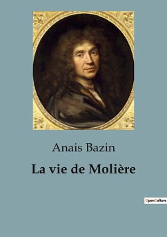 La vie de Molière - Bazin, Anais